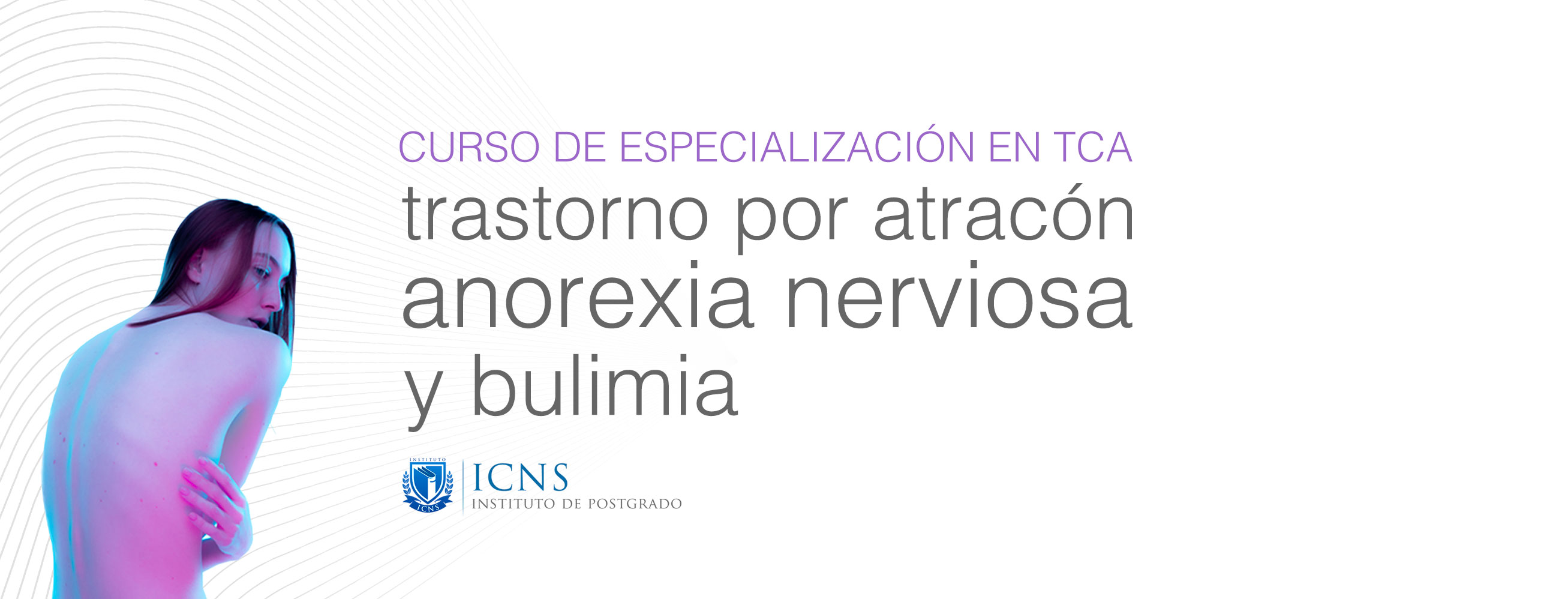 Curso de Especialización en Anorexia Nerviosa, Bulimia y Trastorno por Atracón (TCA4)