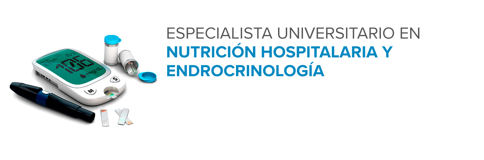 Especialista Universitario en Nutrición Hospitalaria y Endocrinología (CLENDO1)