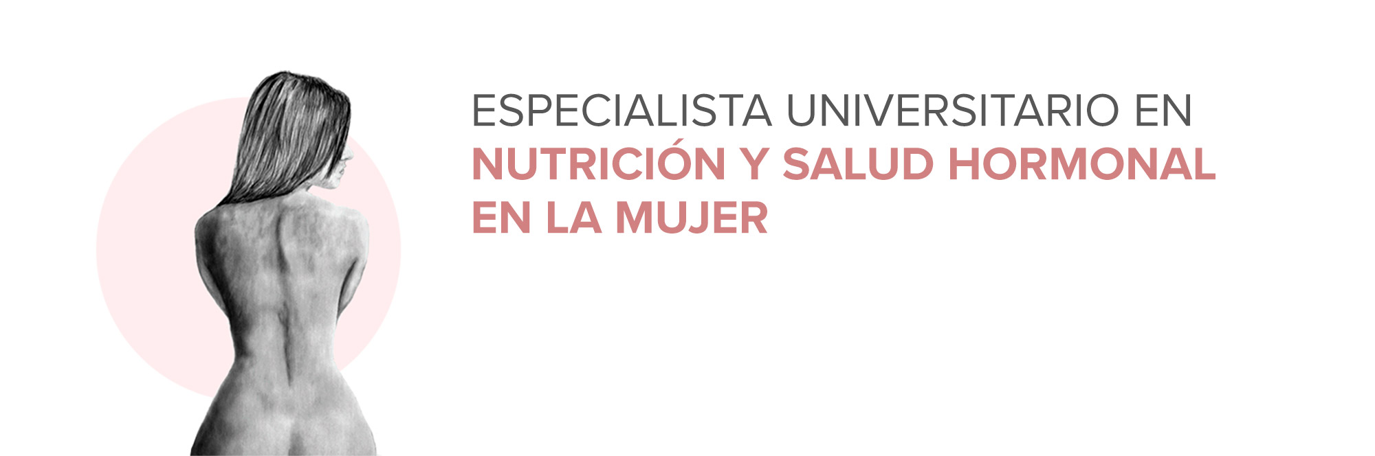 Especialista Universitario en Nutrición y Salud Hormonal en la Mujer (MHORMONAL3)
